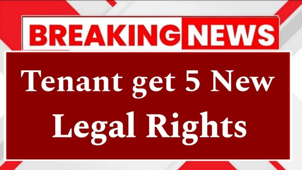 Tenant Rights 2025 : Tenants get 5 New Legal Rights, Landlords will no Longer be able to do as they Please